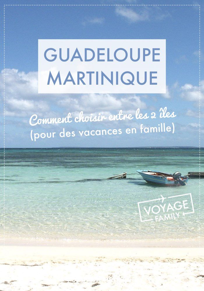 guadeloupe ou martinique en famille